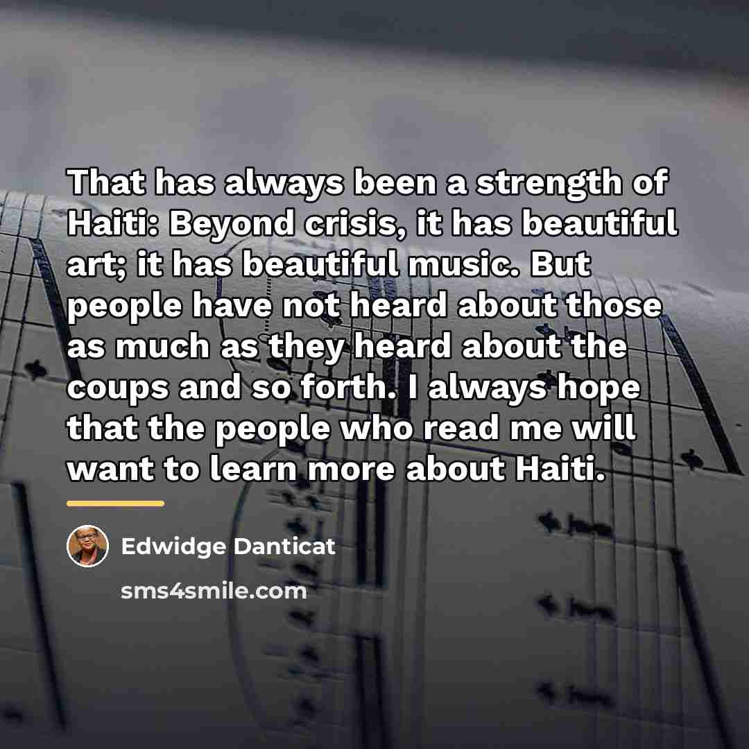“That has always been a strength of Haiti: Beyond crisis,…” quote by Edwidge Danticat