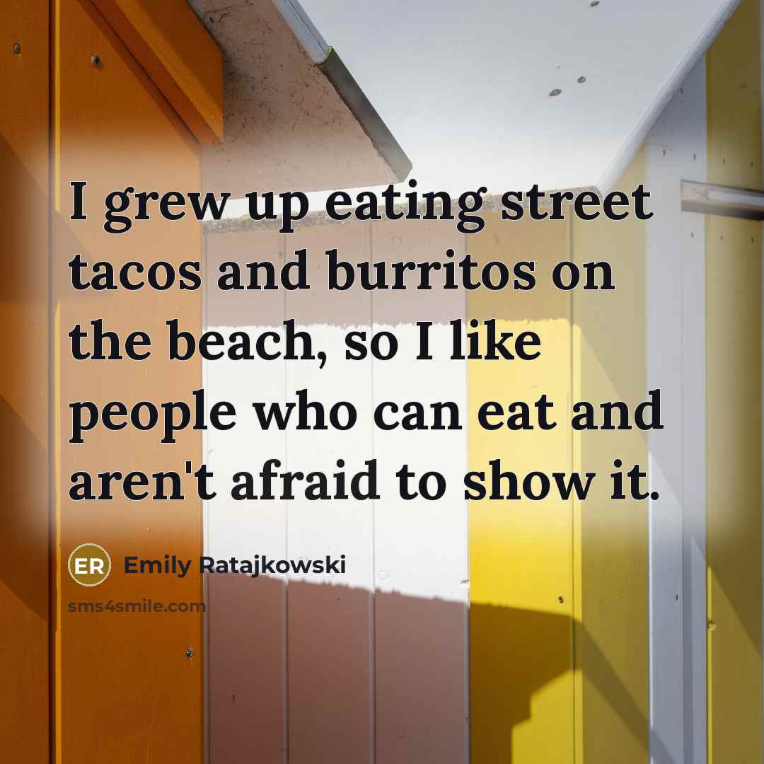 “I grew up eating street tacos and burritos on the…” quote by Emily Ratajkowski