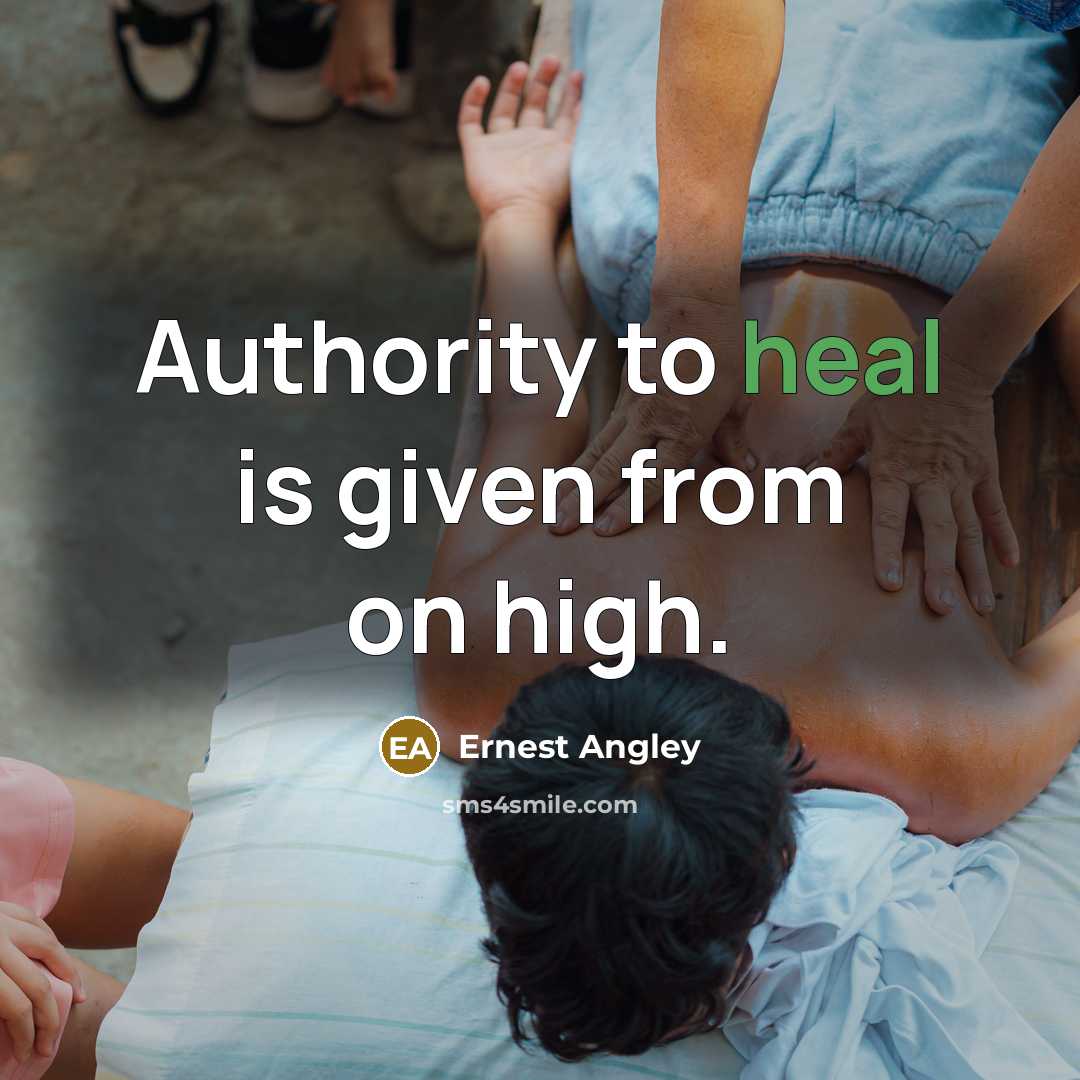 “Authority to heal is given from on high.…” quote by Ernest Angley