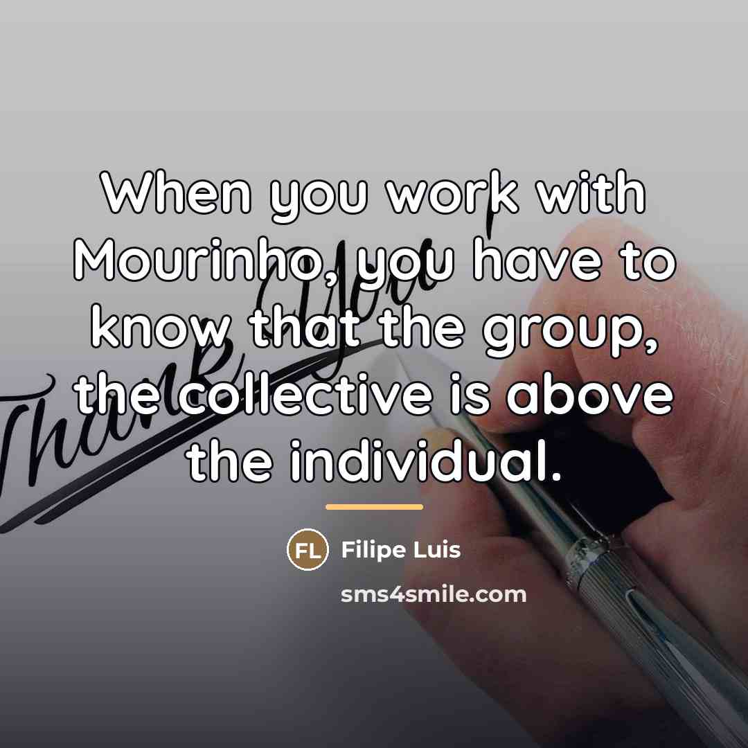 “When you work with Mourinho, you have to know that…” quote by Filipe Luis