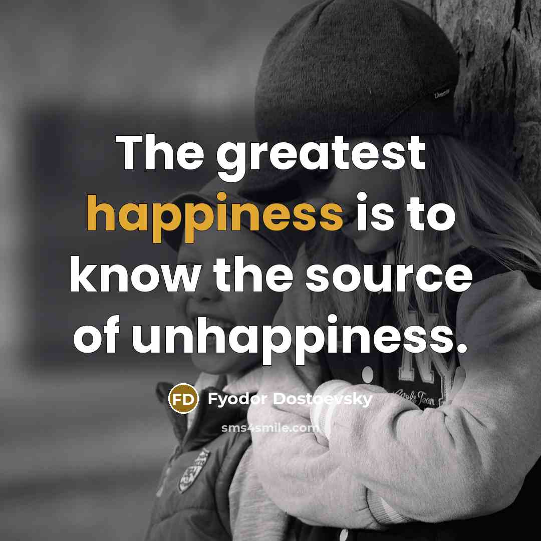 “The greatest happiness is to know the source of unhappiness.…” quote by Fyodor Dostoevsky