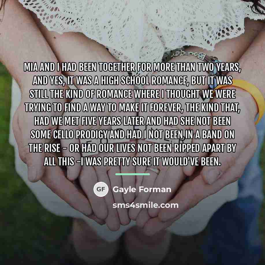 “Mia and I had been together for more than two…” quote by Gayle Forman