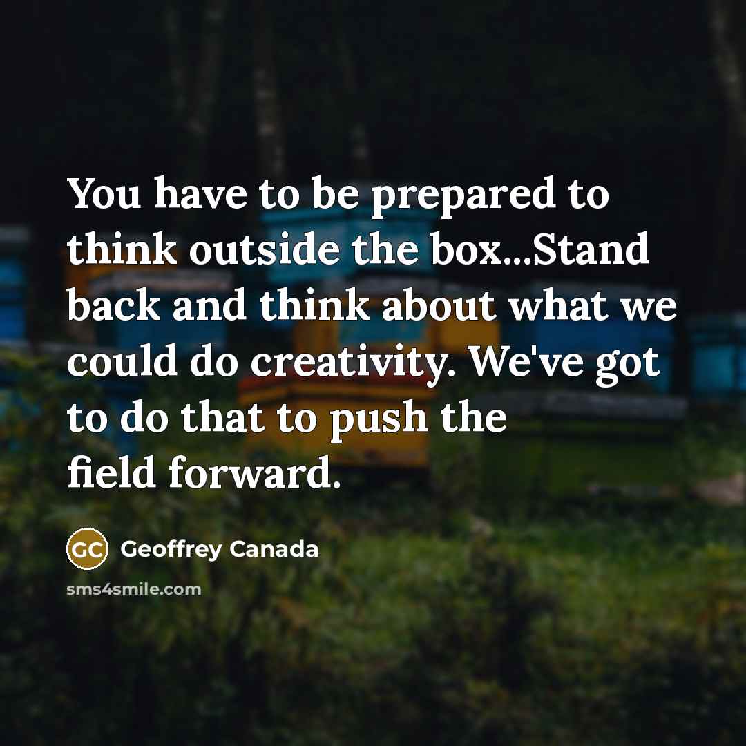 “You have to be prepared to think outside the box...Stand…” quote by Geoffrey Canada