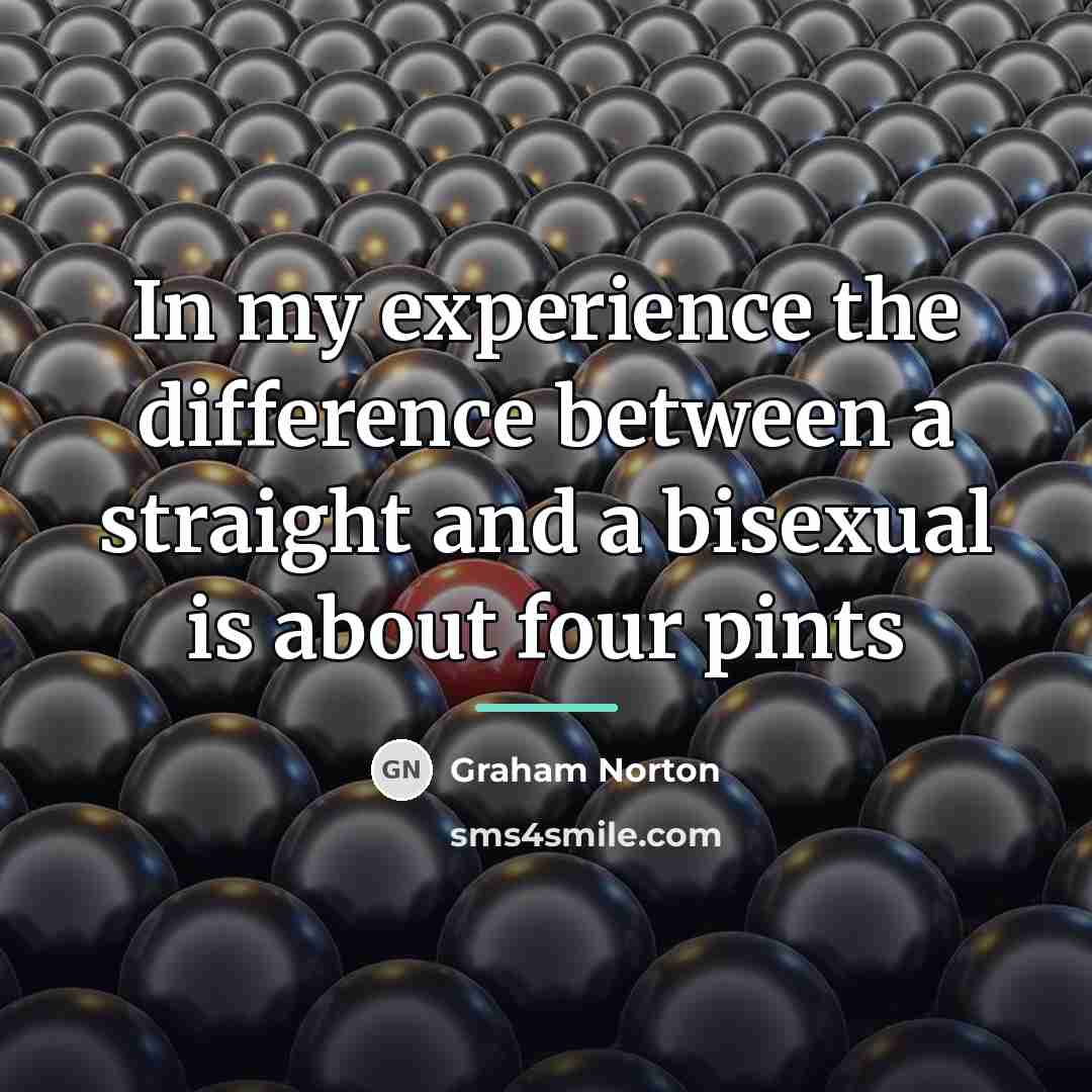 “In my experience the difference between a straight and a…” quote by Graham Norton