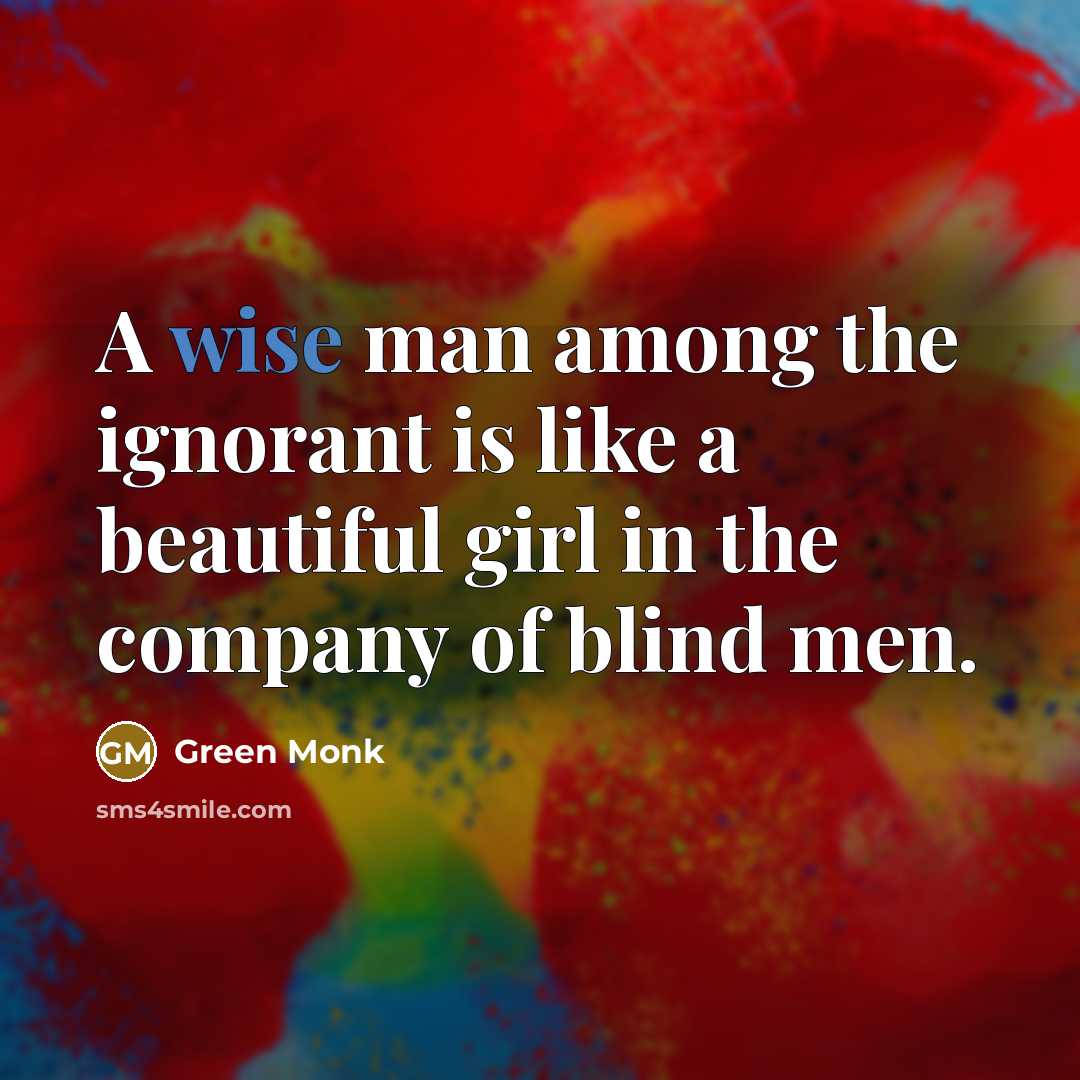 “A wise man among the ignorant is like a beautiful…” quote by Green Monk