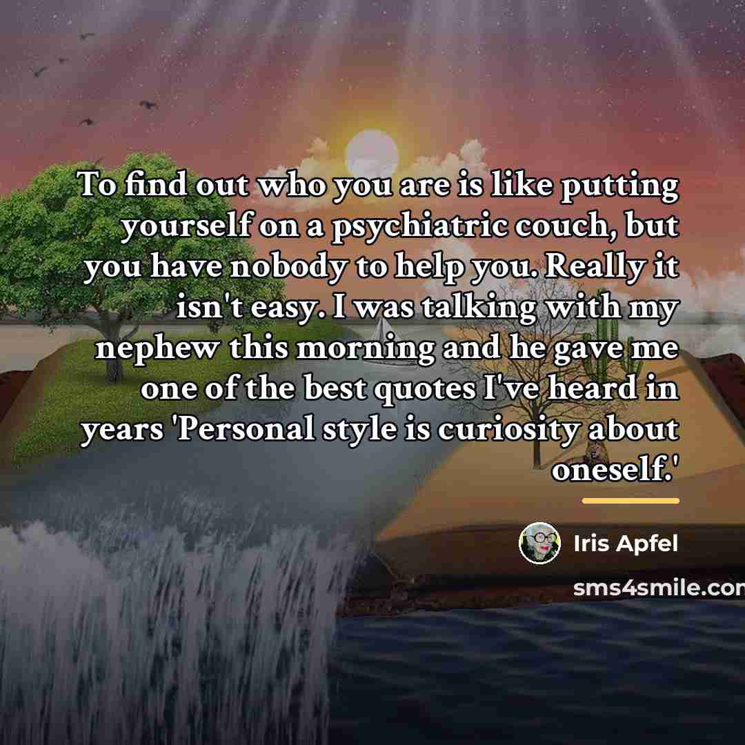 “To find out who you are is like putting yourself…” quote by Iris Apfel