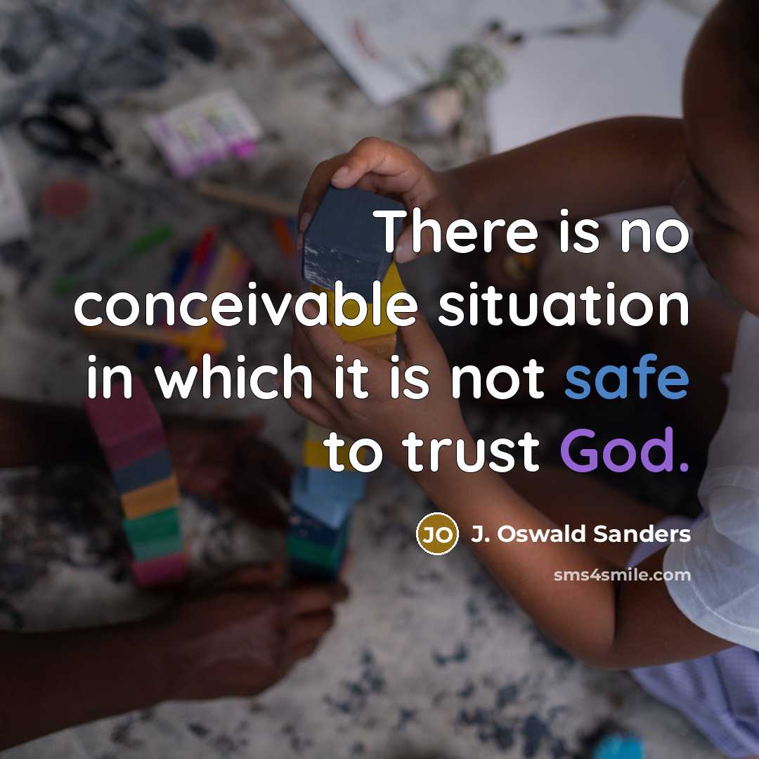 “There is no conceivable situation in which it is not…” quote by J. Oswald Sanders