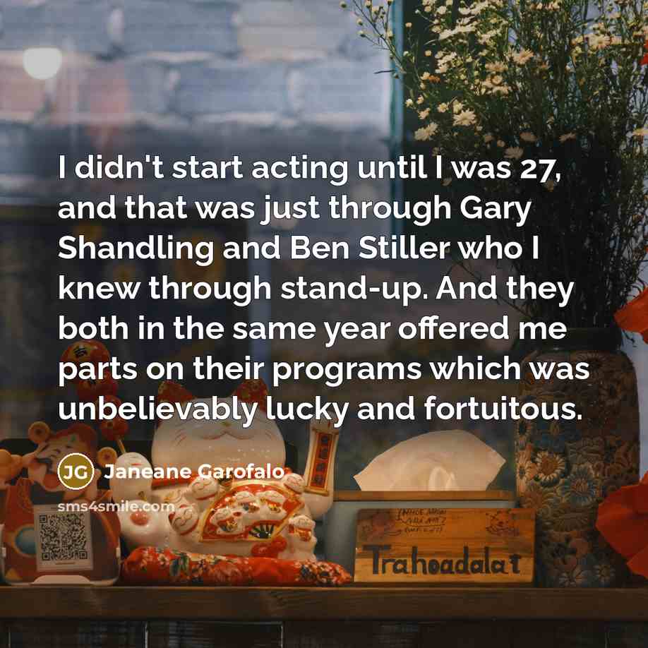 “I didn't start acting until I was 27, and that…” quote by Janeane Garofalo