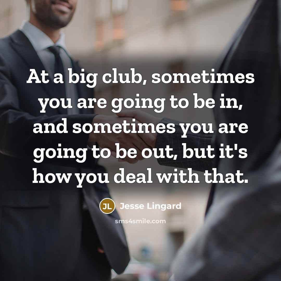 “At a big club, sometimes you are going to be…” quote by Jesse Lingard