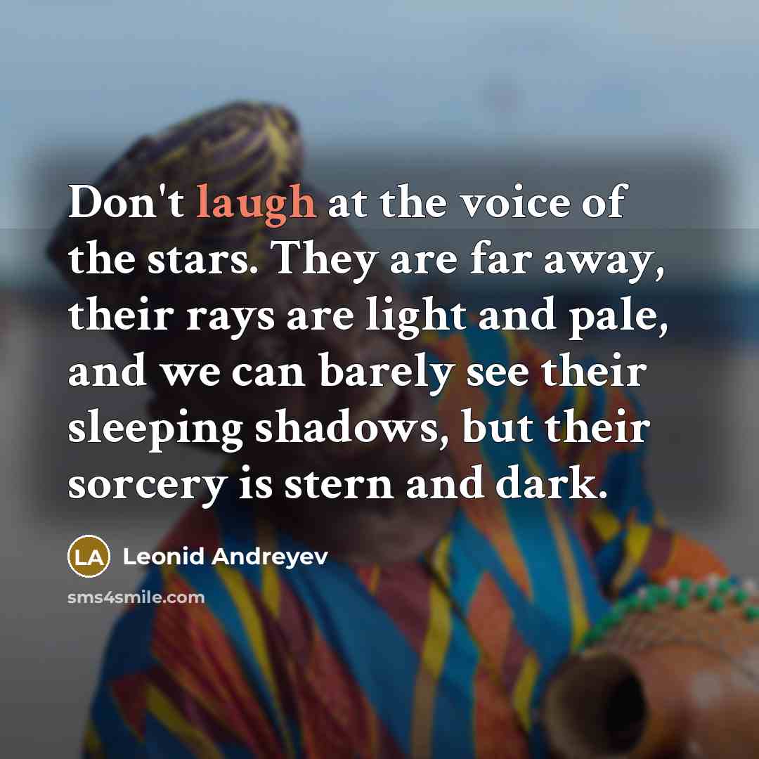 “Don't laugh at the voice of the stars. They are…” quote by Leonid Andreyev
