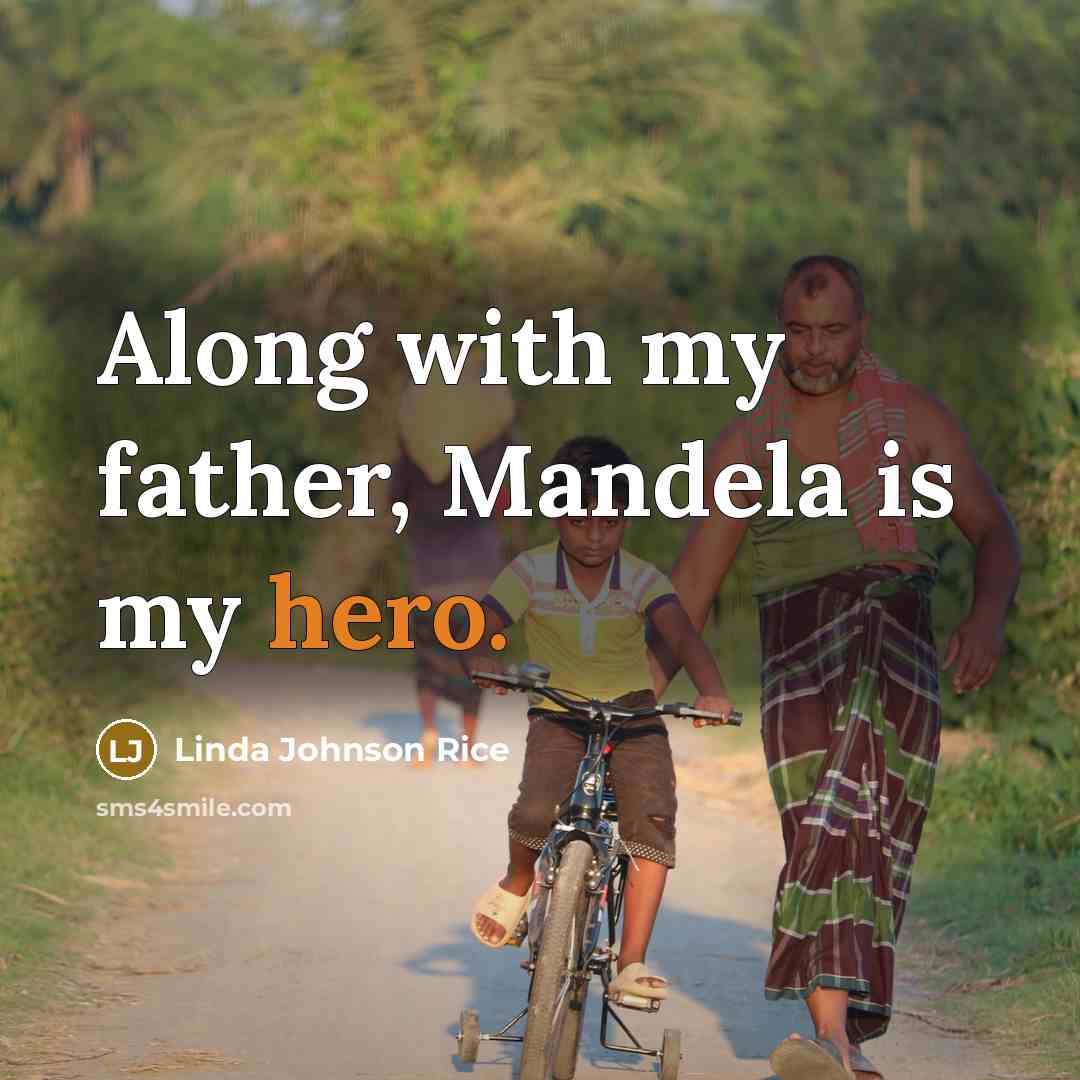 “Along with my father, Mandela is my hero.…” quote by Linda Johnson Rice