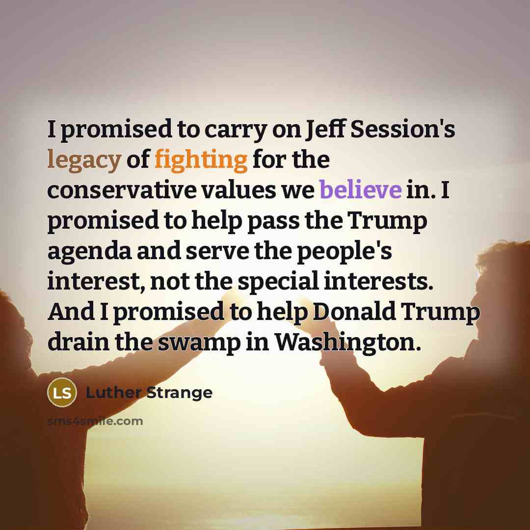 “I promised to carry on Jeff Session's legacy of fighting…” quote by Luther Strange