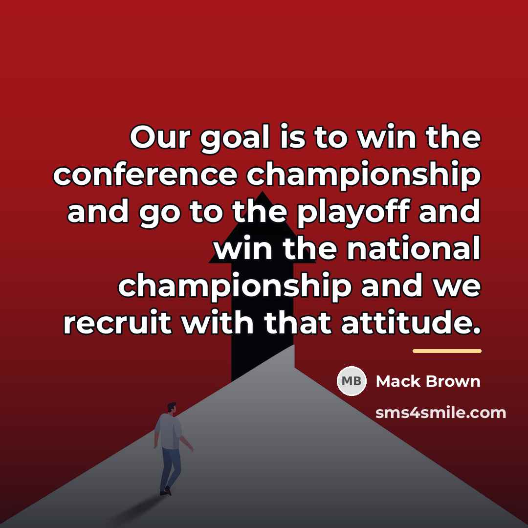 “Our goal is to win the conference championship and go…” quote by Mack Brown