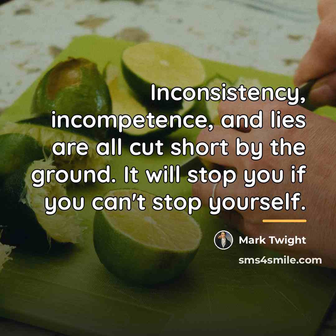 “Inconsistency, incompetence, and lies are all cut short by the…” quote by Mark Twight