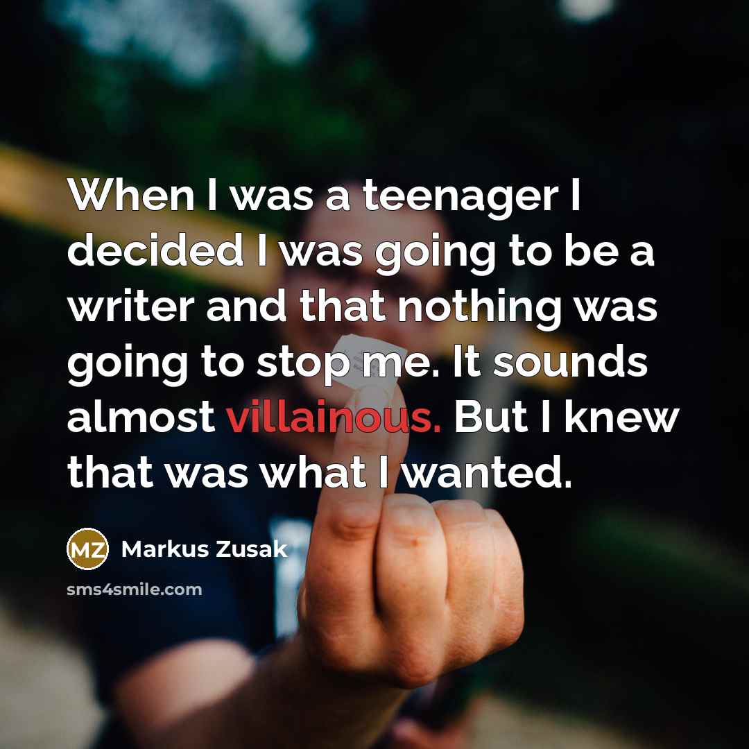“When I was a teenager I decided I was going…” quote by Markus Zusak