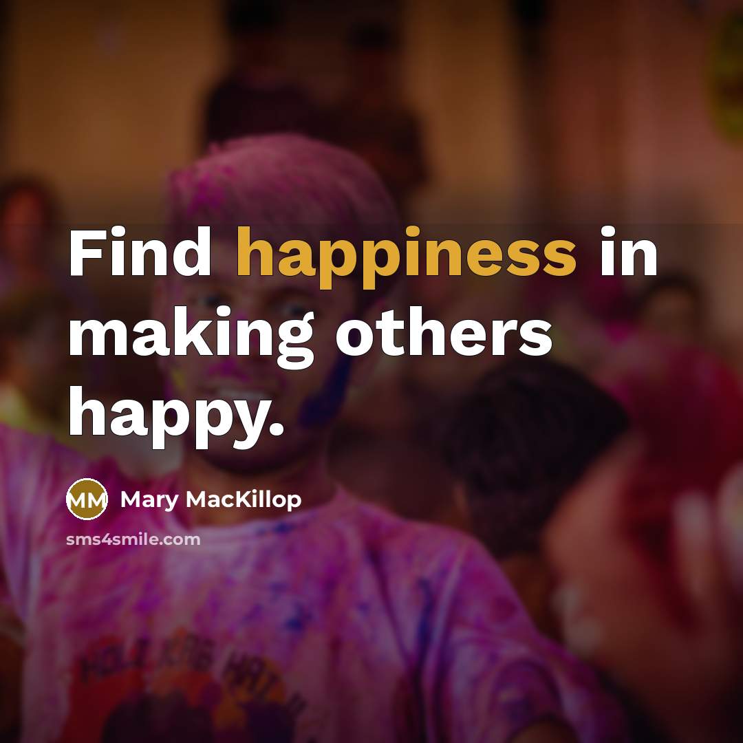 “Find happiness in making others happy.…” quote by Mary MacKillop
