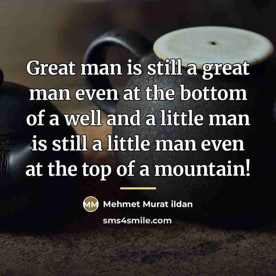 “Great man is still a great man even at the…” quote by Mehmet Murat ildan