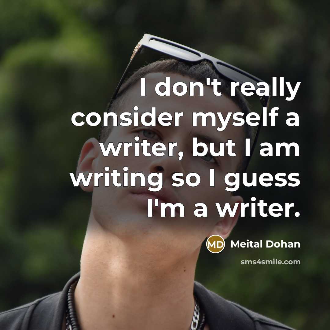 “I don't really consider myself a writer, but I am…” quote by Meital Dohan