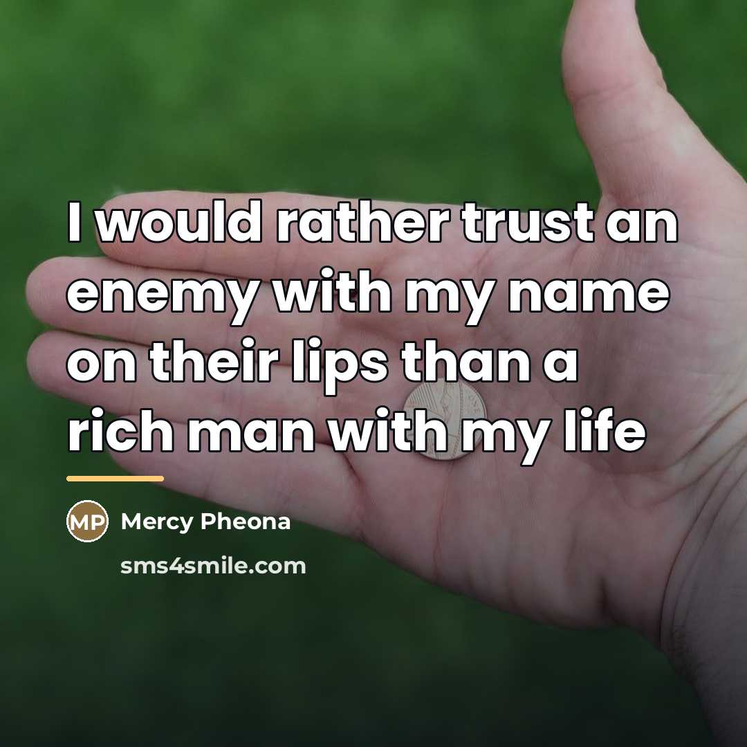 “I would rather trust an enemy with my name on…” quote by Mercy Pheona