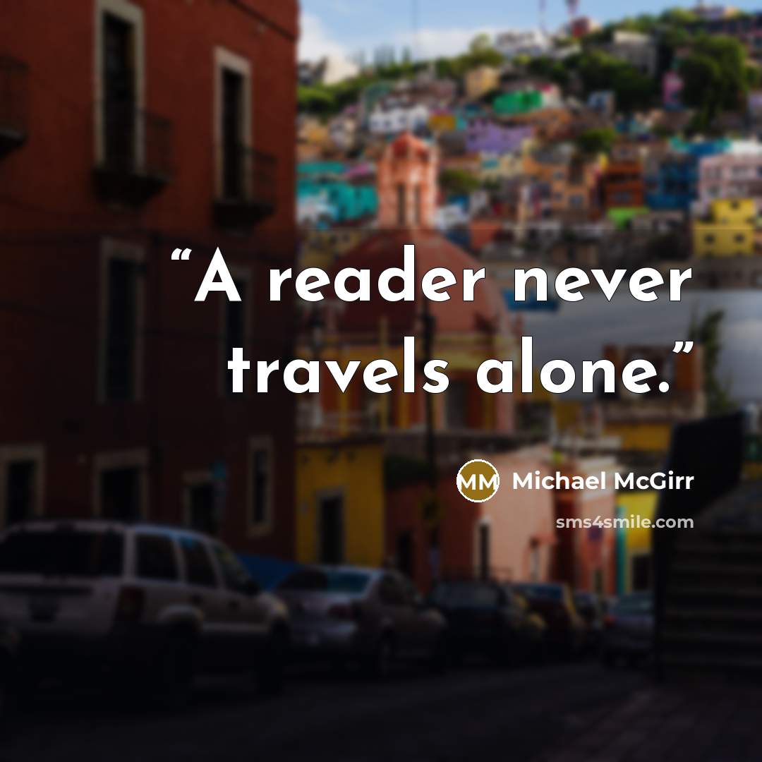 “A reader never travels alone.” quote by Michael McGirr