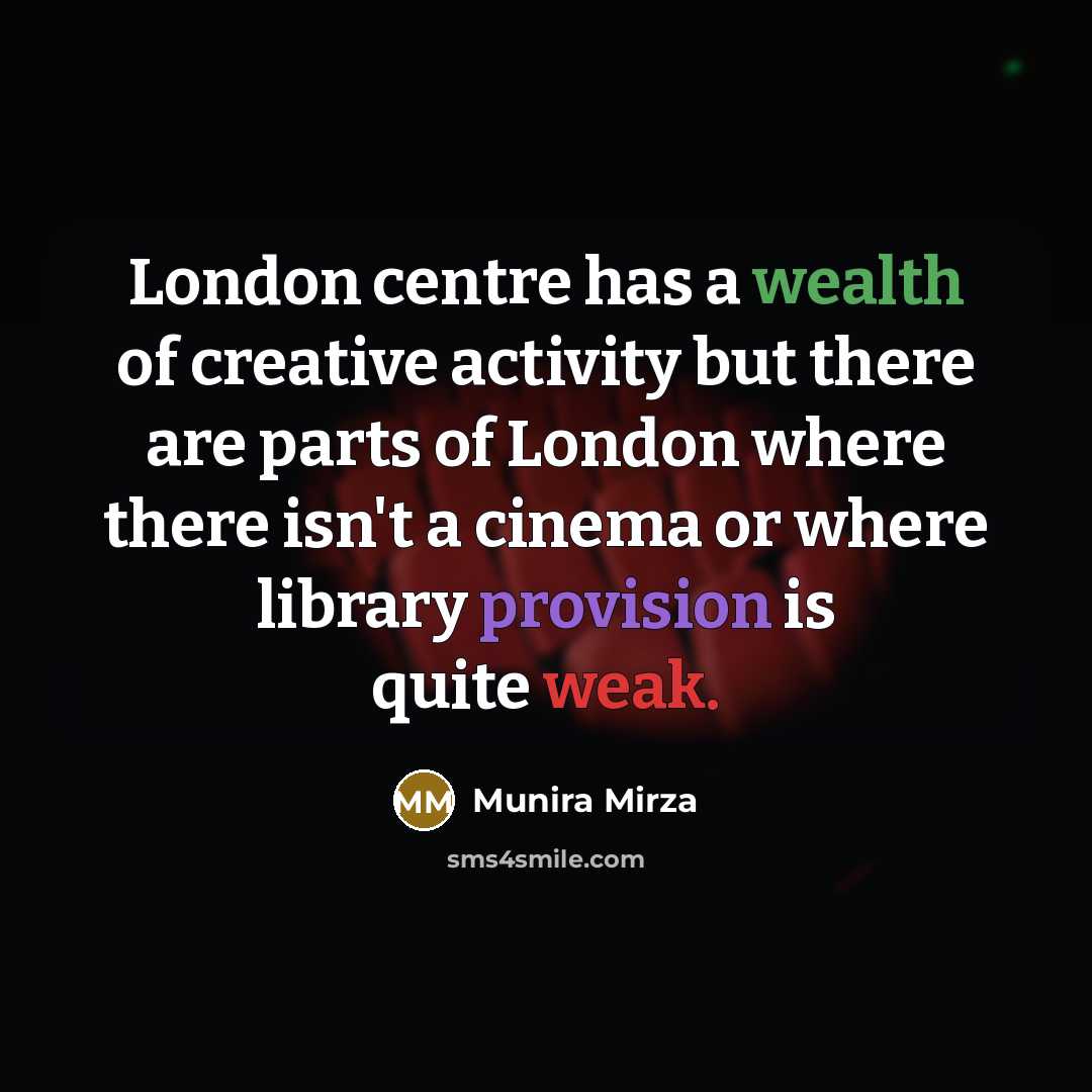 “London centre has a wealth of creative activity but there…” quote by Munira Mirza