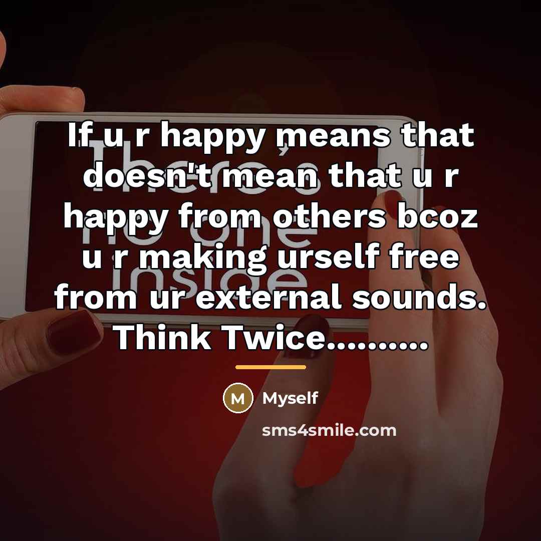 “If u r happy means that doesn't mean that u…” quote by MySelf