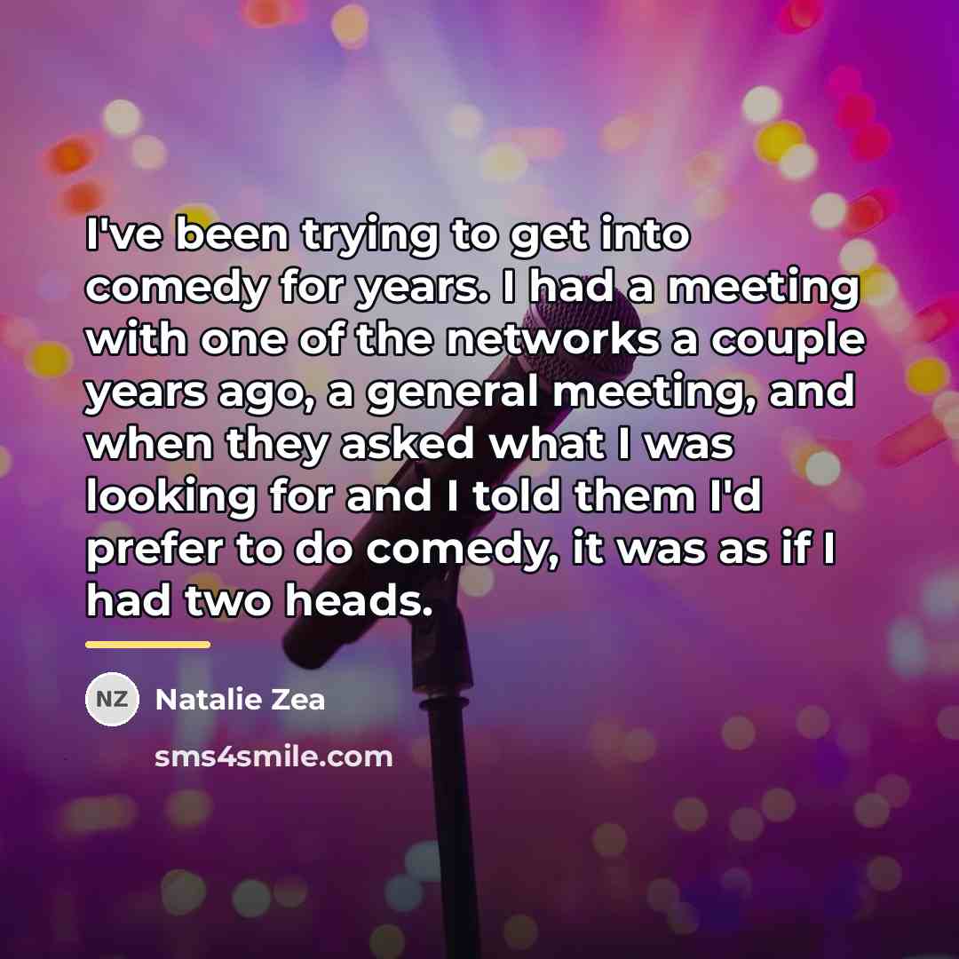 “I've been trying to get into comedy for years. I…” quote by Natalie Zea