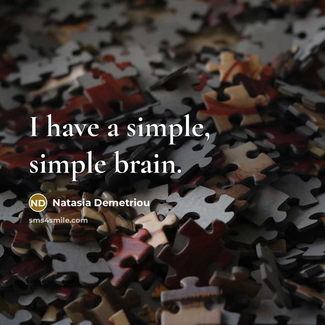 “I have a simple, simple brain.…” quote by Natasia Demetriou