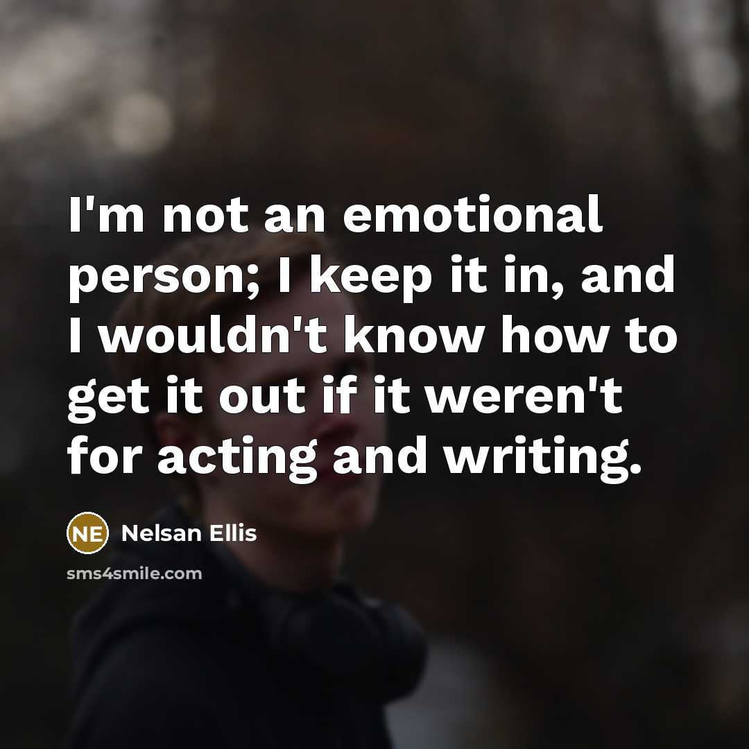 “I'm not an emotional person; I keep it in, and…” quote by Nelsan Ellis