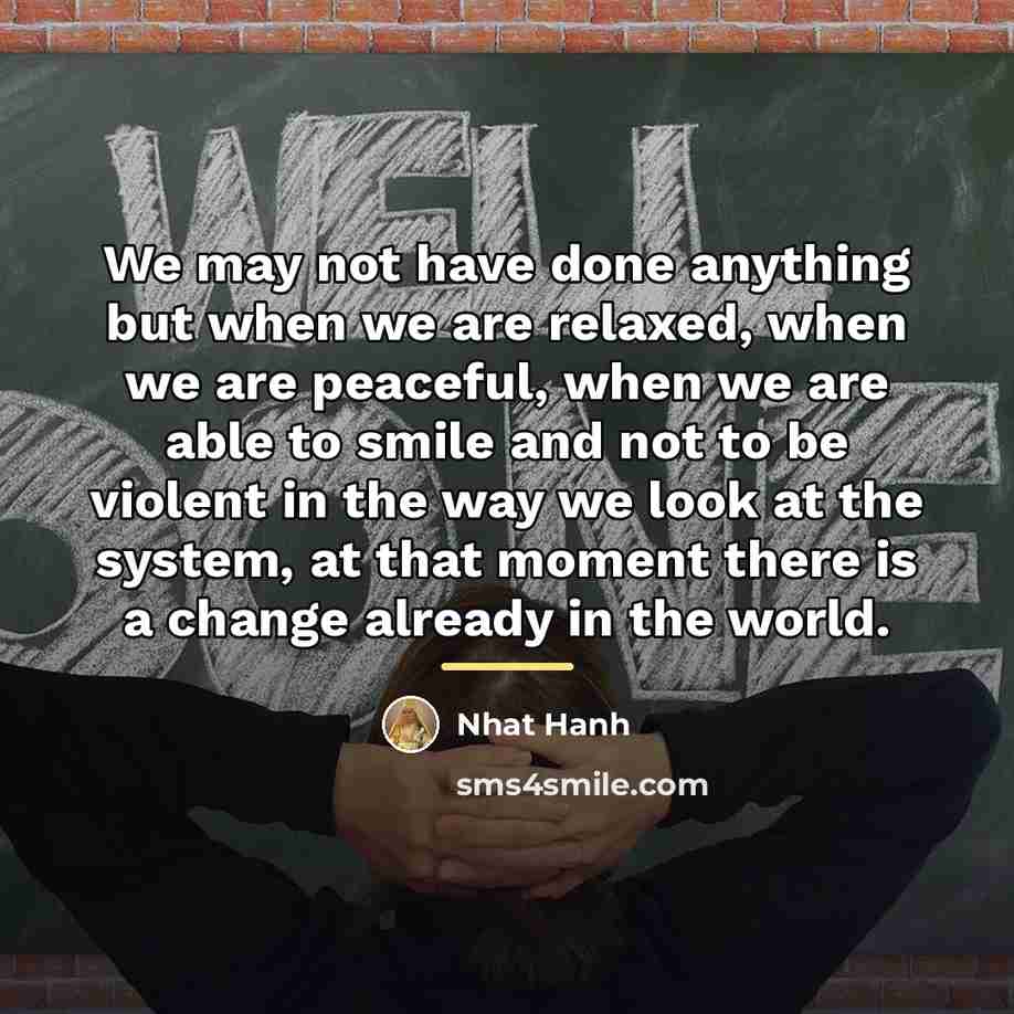 “We may not have done anything but when we are…” quote by Nhat Hanh