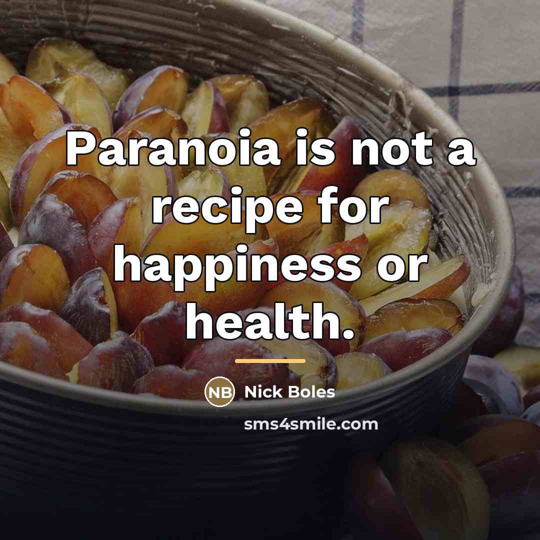 “Paranoia is not a recipe for happiness or health.…” quote by Nick Boles
