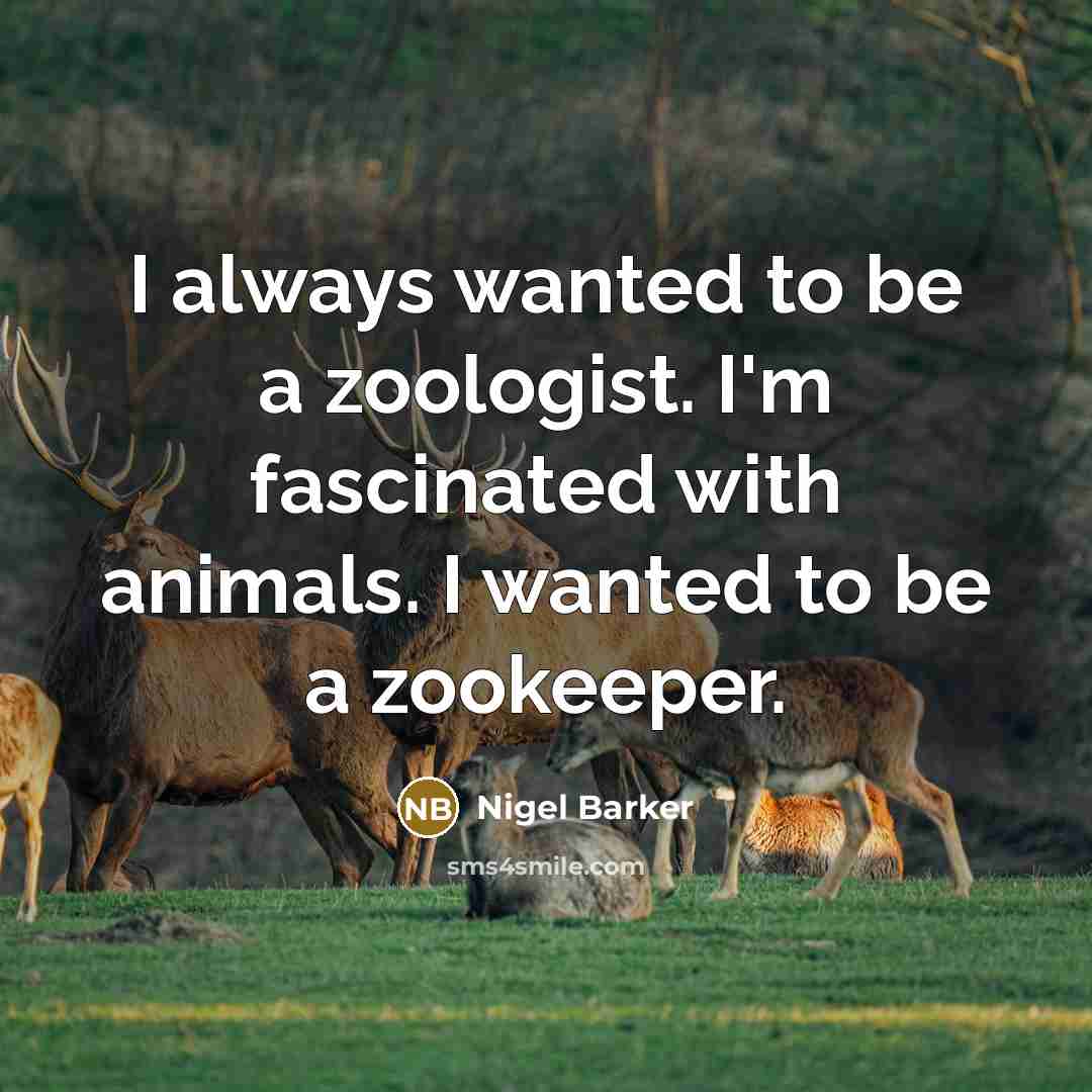“I always wanted to be a zoologist. I'm fascinated with…” quote by Nigel Barker
