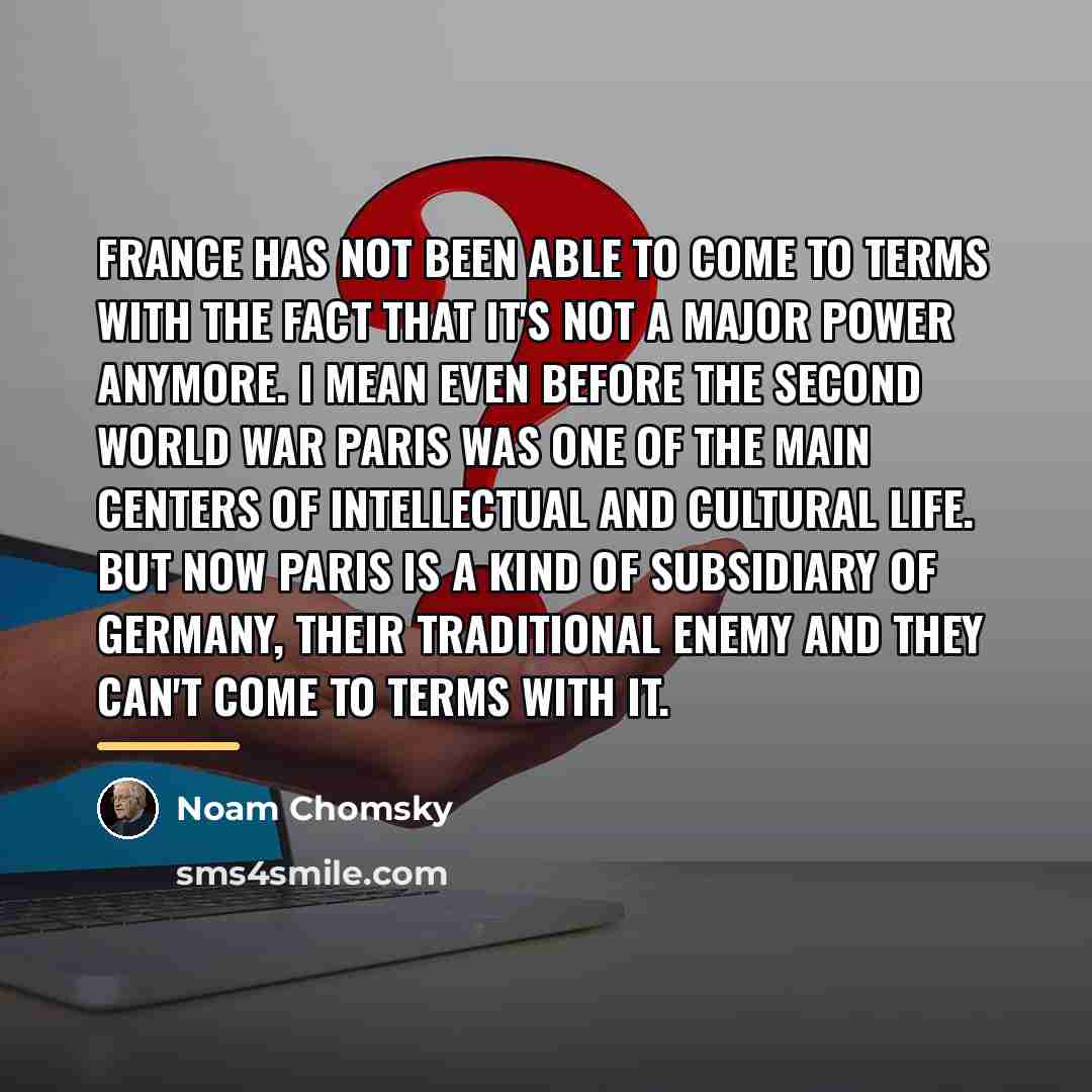 “France has not been able to come to terms with…” quote by Noam Chomsky