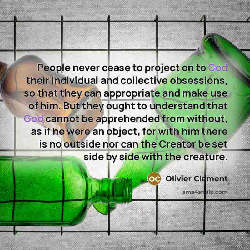 “People never cease to project on to God their individual…” quote by Olivier Clement