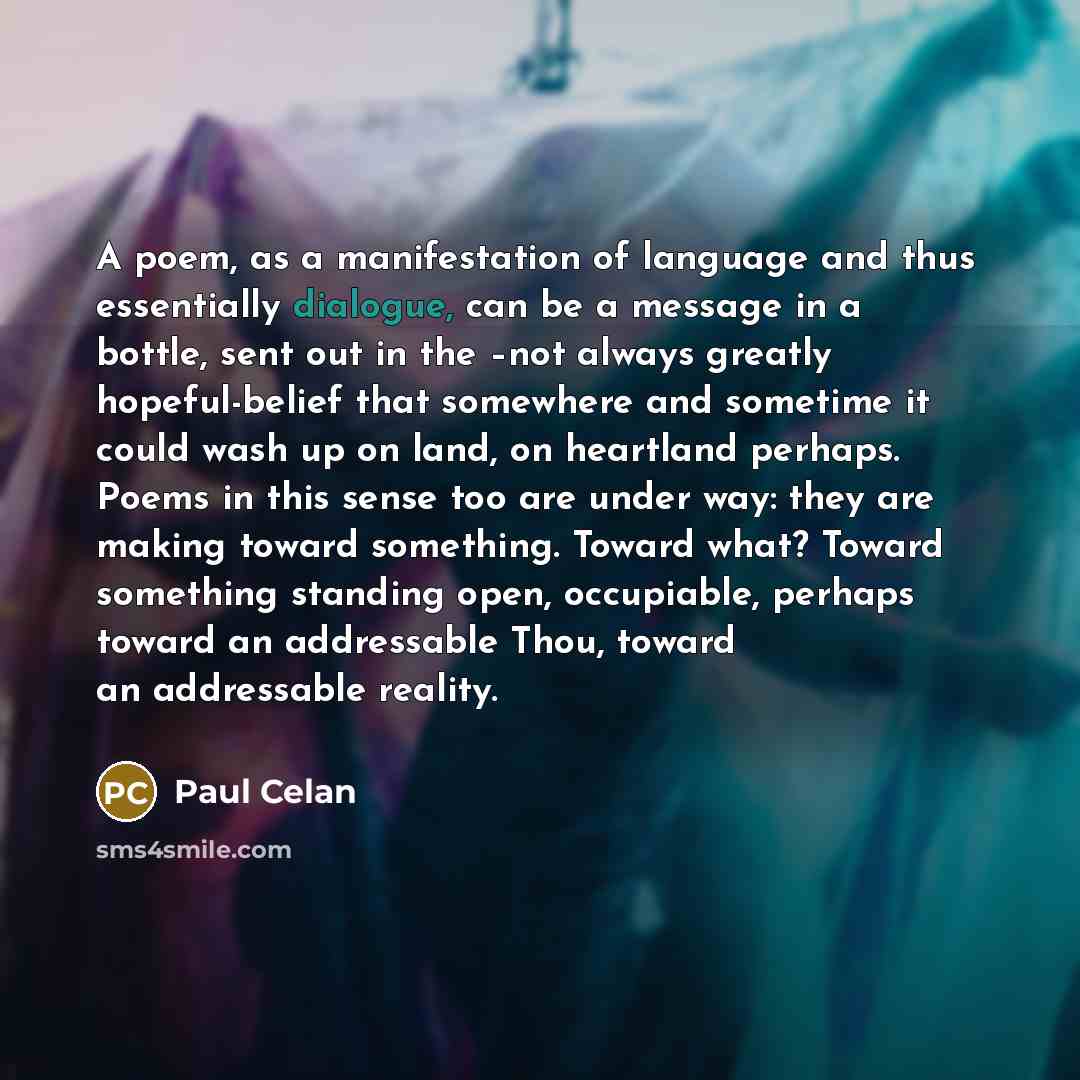 “A poem, as a manifestation of language and thus essentially…” quote by Paul Celan