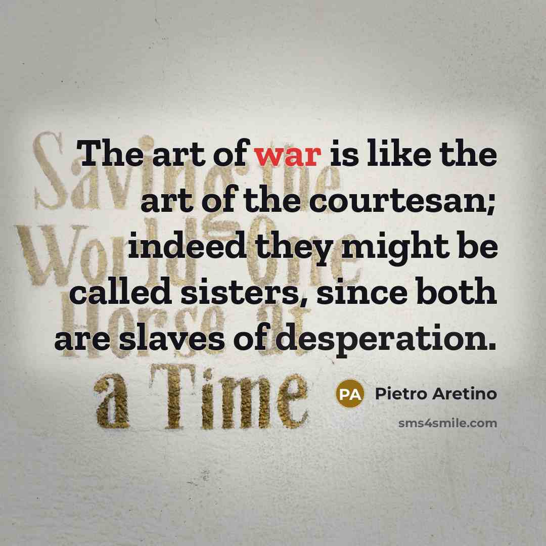 “The art of war is like the art of the…” quote by Pietro Aretino