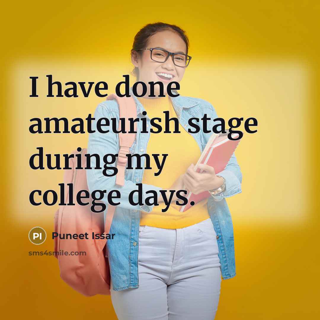 “I have done amateurish stage during my college days.…” quote by Puneet Issar