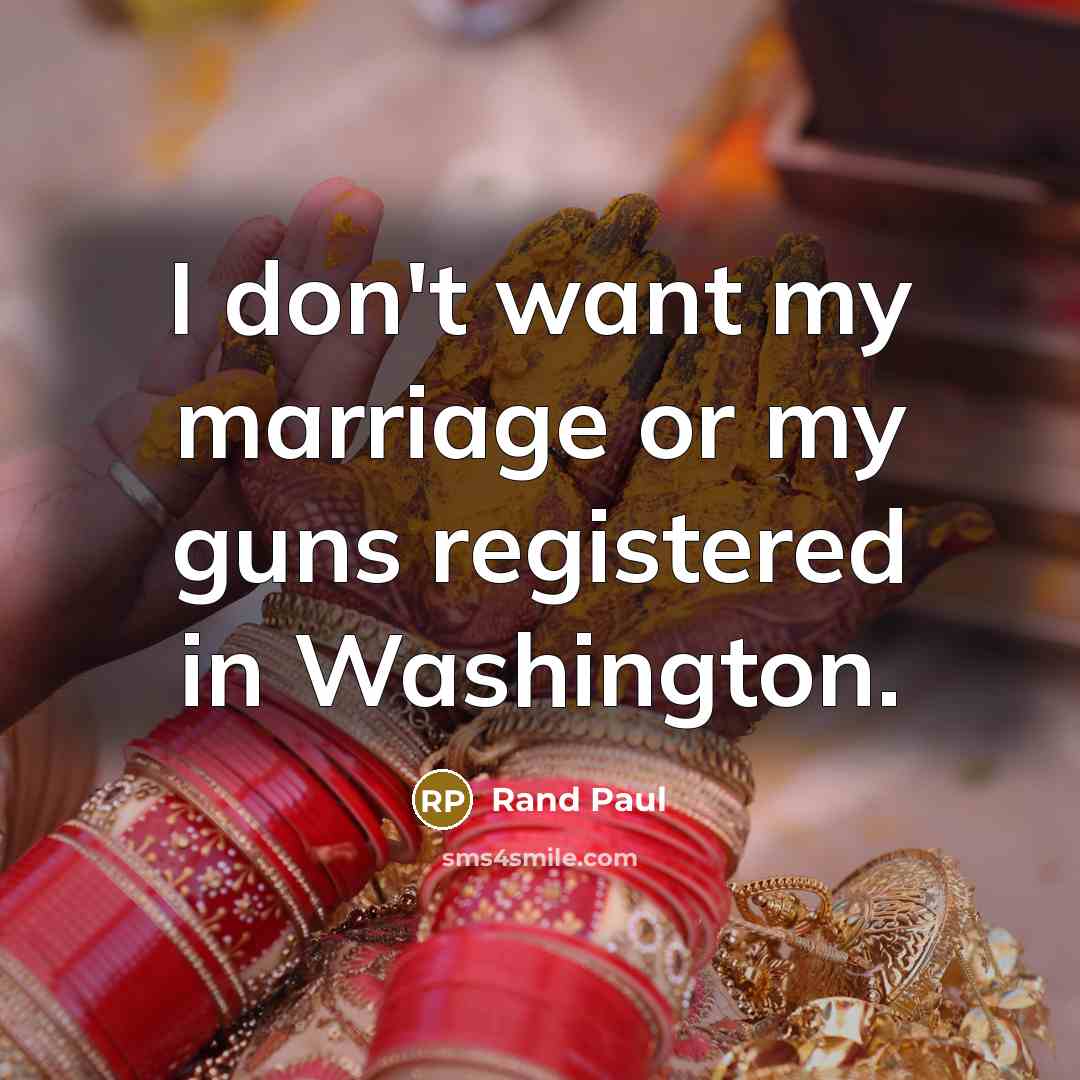 “I don't want my marriage or my guns registered in…” quote by Rand Paul