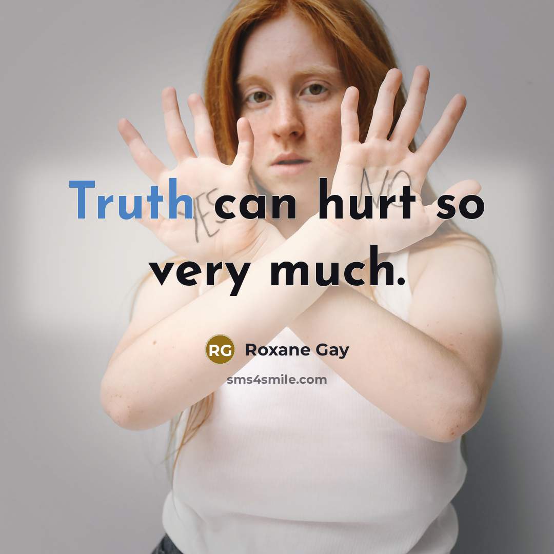“Truth can hurt so very much.…” quote by Roxane Gay