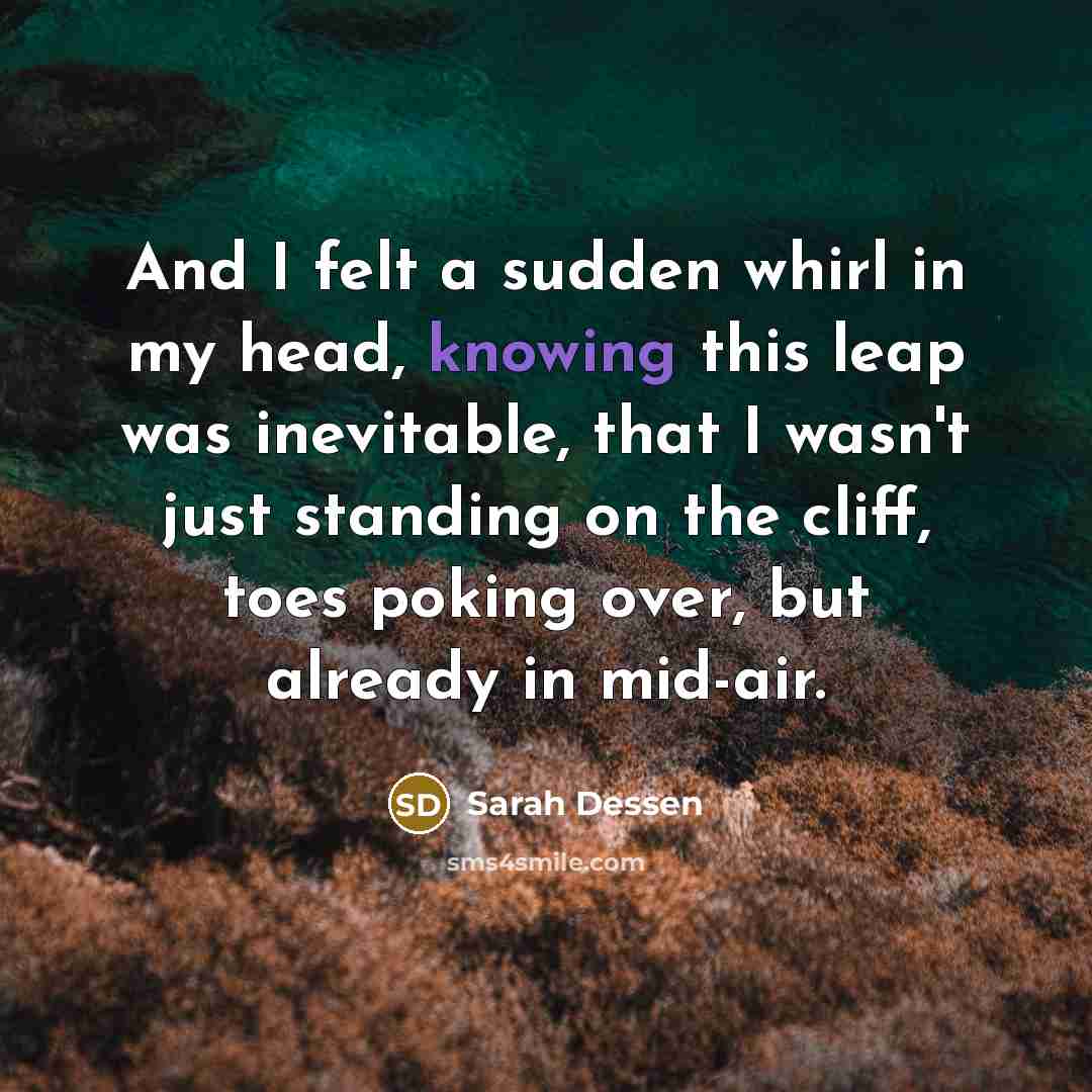 “And I felt a sudden whirl in my head, knowing…” quote by Sarah Dessen