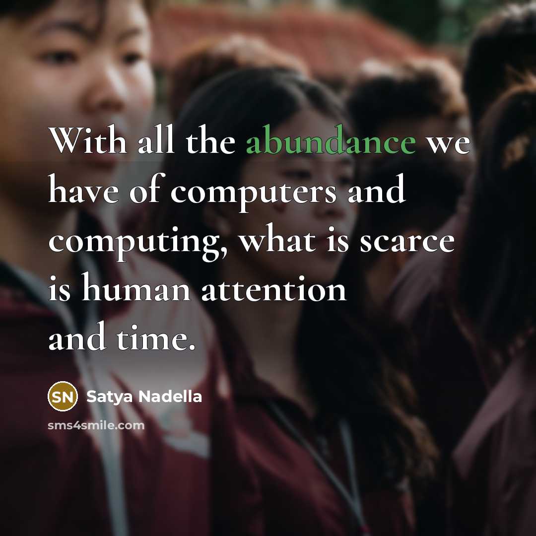 “With all the abundance we have of computers and computing,…” quote by Satya Nadella