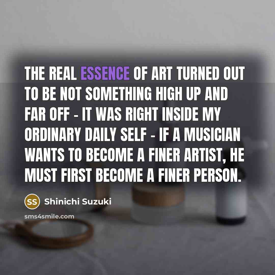 “The real essence of art turned out to be not…” quote by Shinichi Suzuki