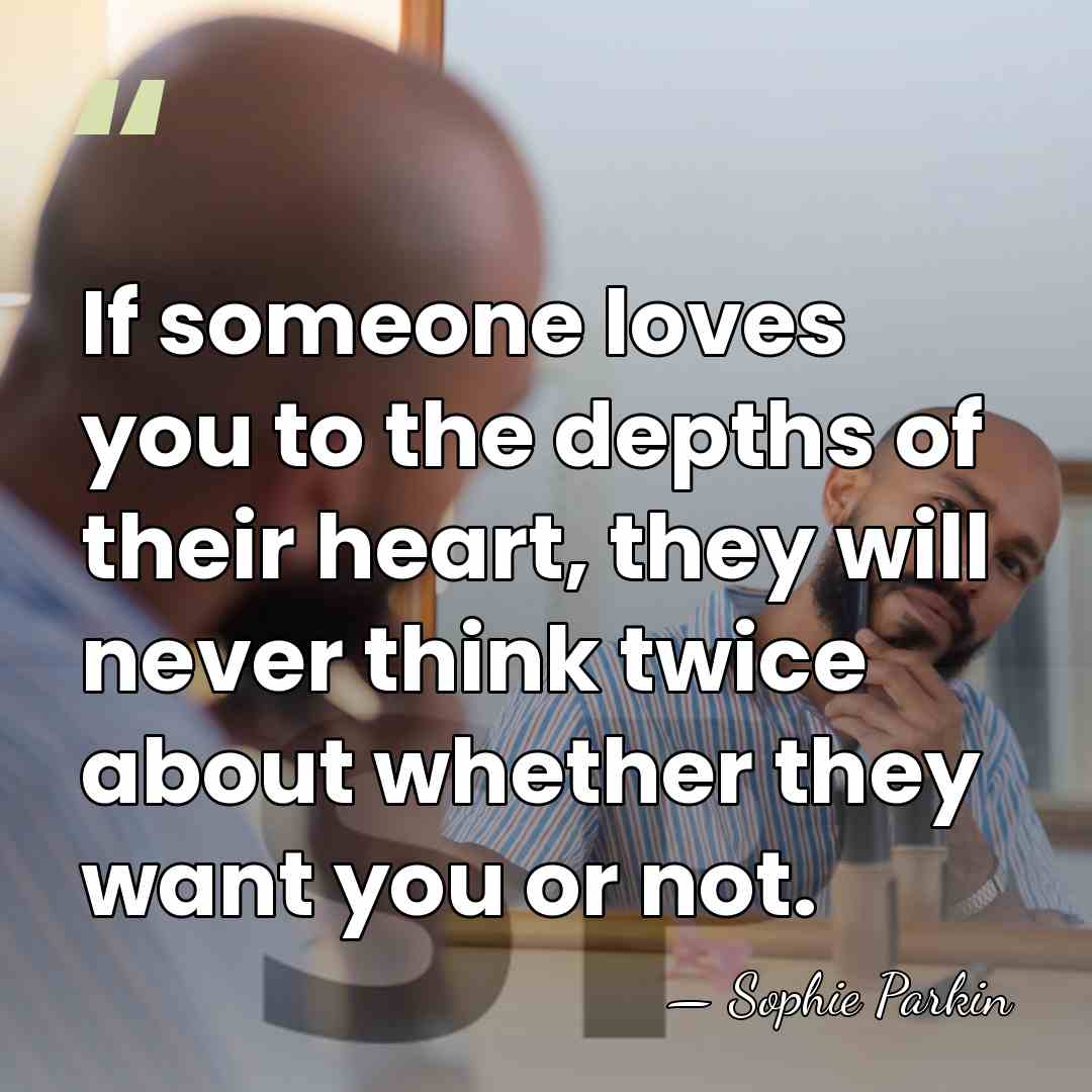 If someone loves you to the depths of their heart, they will&hellip; - Sophie Parkin