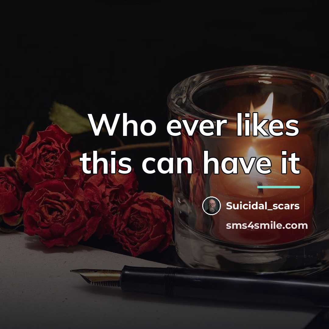 “Who ever likes this can have it…” quote by Suicidal_scars