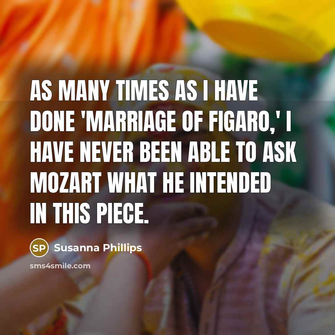 “As many times as I have done 'Marriage of Figaro,'…” quote by Susanna Phillips