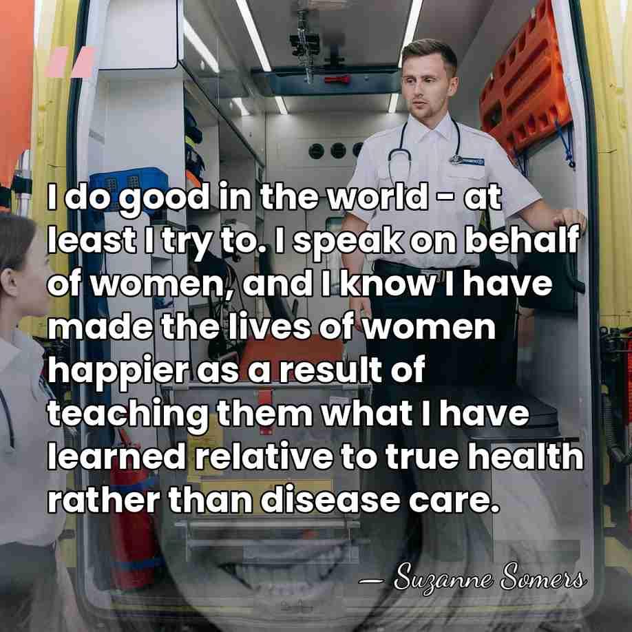 I do good in the world - at least I try to.&hellip; - Suzanne Somers