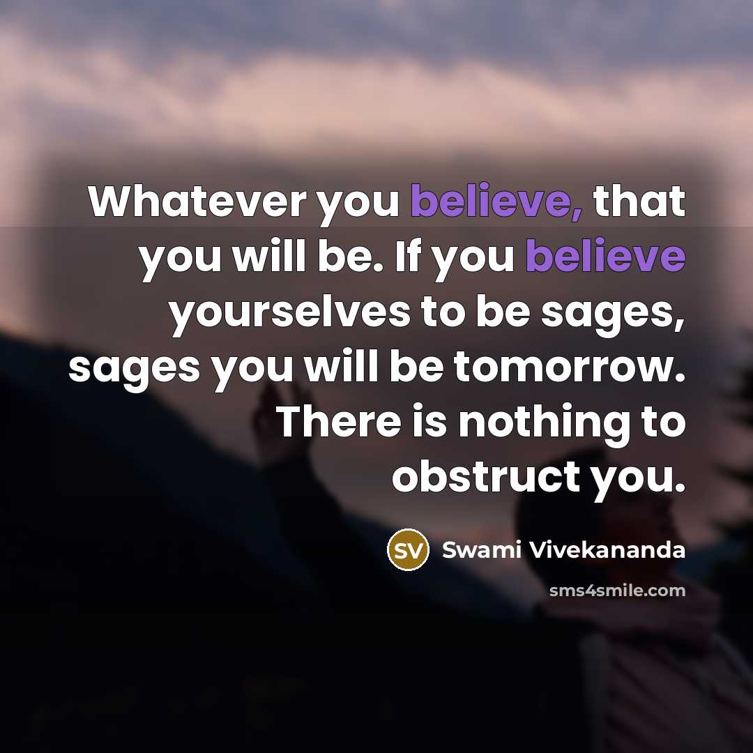 “Whatever you believe, that you will be. If you believe…” quote by Swami Vivekananda