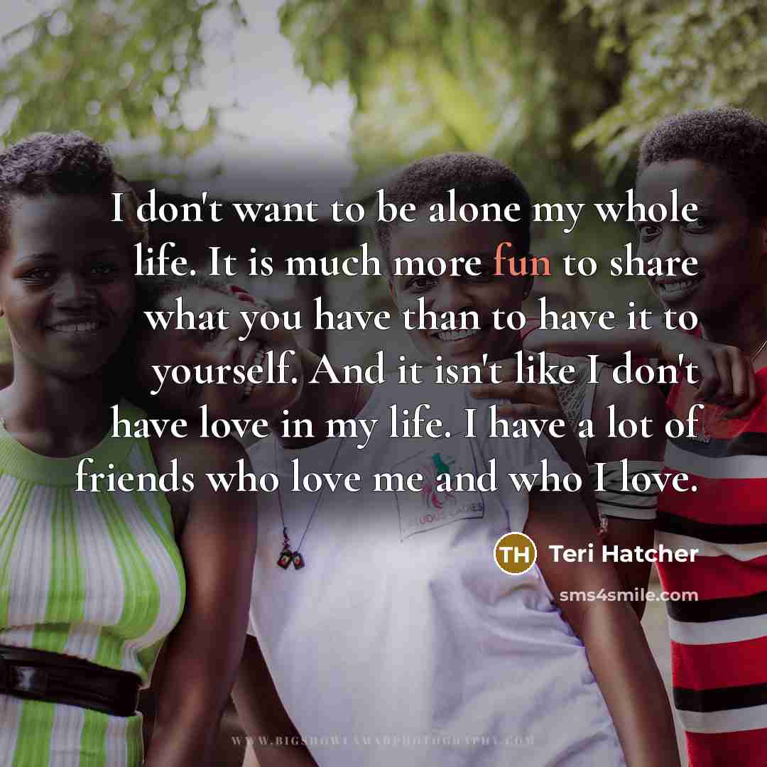 “I don't want to be alone my whole life. It…” quote by Teri Hatcher