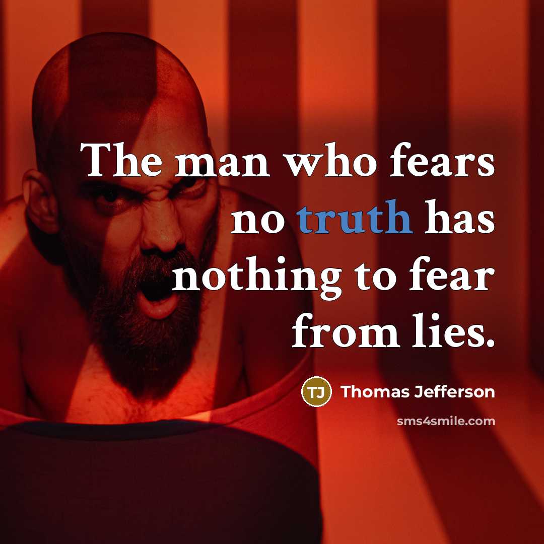 “The man who fears no truth has nothing to fear…” quote by Thomas Jefferson