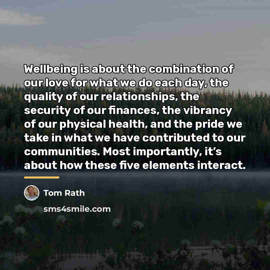 “Wellbeing is about the combination of our love for what…” quote by Tom Rath